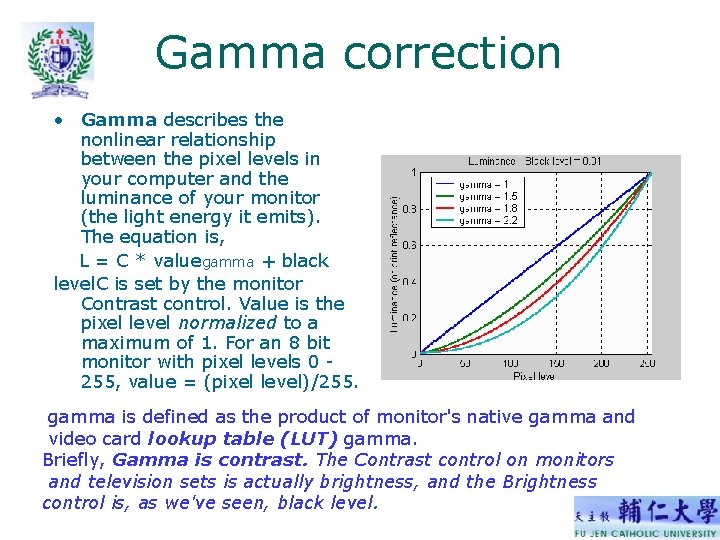 Gamma correction • Gamma describes the nonlinear relationship between the pixel levels in your Gamma correction • Gamma describes the nonlinear relationship between the pixel levels in your