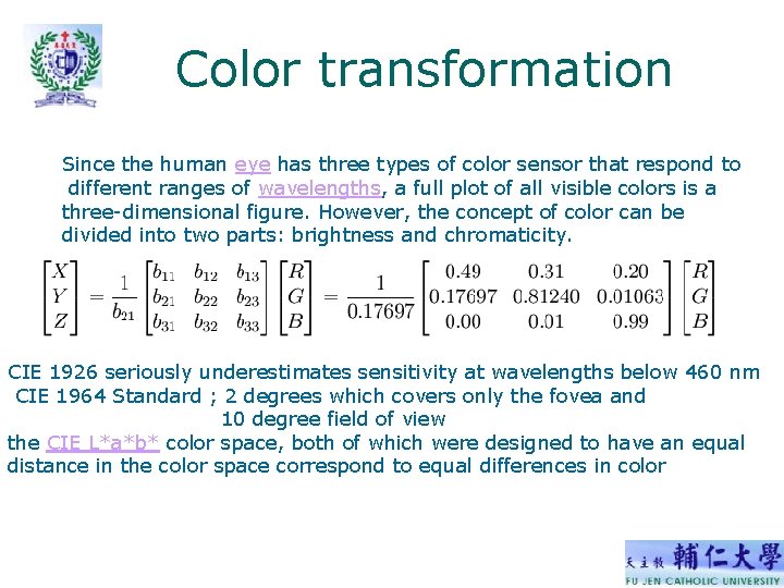 Color transformation Since the human eye has three types of color sensor that respond Color transformation Since the human eye has three types of color sensor that respond