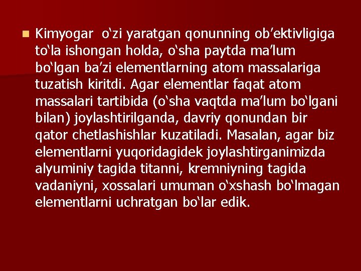 n Kimyogar o‘zi yaratgan qonunning ob’ektivligiga to‘la ishongan holda, o‘sha paytda ma’lum bo‘lgan ba’zi