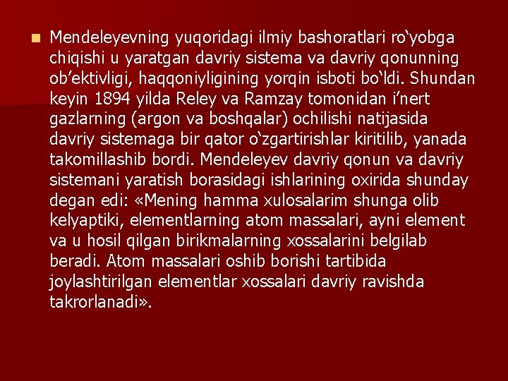 n Mendeleyevning yuqoridagi ilmiy bashoratlari ro‘yobga chiqishi u yaratgan davriy sistema va davriy qonunning