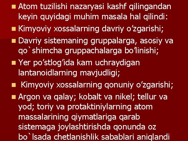 n Atom tuzilishi nazaryasi kashf qilingandan keyin quyidagi muhim masala hal qilindi: n Kimyoviy