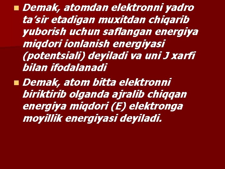 n Demak, atomdan elektronni yadro ta’sir etadigan muxitdan chiqarib yuborish uchun saflangan energiya miqdori