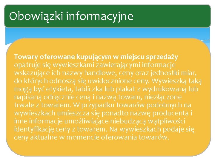 Obowiązki informacyjne Towary oferowane kupującym w miejscu sprzedaży opatruje się wywieszkami zawierającymi informacje wskazujące