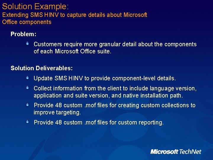 Solution Example: Extending SMS HINV to capture details about Microsoft Office components Problem: Customers