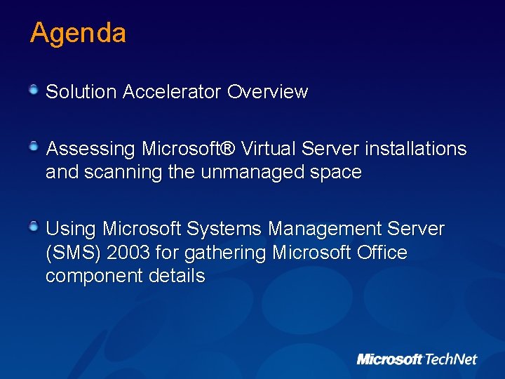 Agenda Solution Accelerator Overview Assessing Microsoft® Virtual Server installations and scanning the unmanaged space