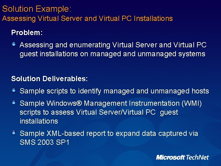 Solution Example: Assessing Virtual Server and Virtual PC Installations Problem: Assessing and enumerating Virtual