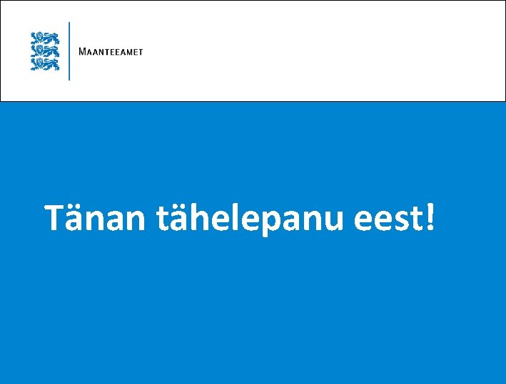 Tänan tähelepanu eest! 