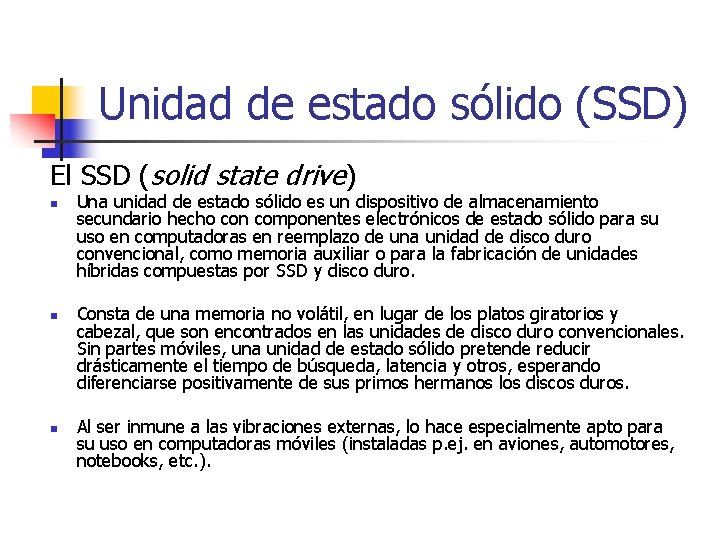 Unidad de estado sólido (SSD) El SSD (solid state drive) n n n Una Unidad de estado sólido (SSD) El SSD (solid state drive) n n n Una