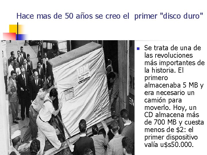 Hace mas de 50 años se creo el primer "disco duro" n Se trata Hace mas de 50 años se creo el primer "disco duro" n Se trata