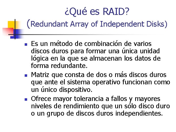 ¿Qué es RAID? (Redundant Array of Independent Disks) n n n Es un método ¿Qué es RAID? (Redundant Array of Independent Disks) n n n Es un método