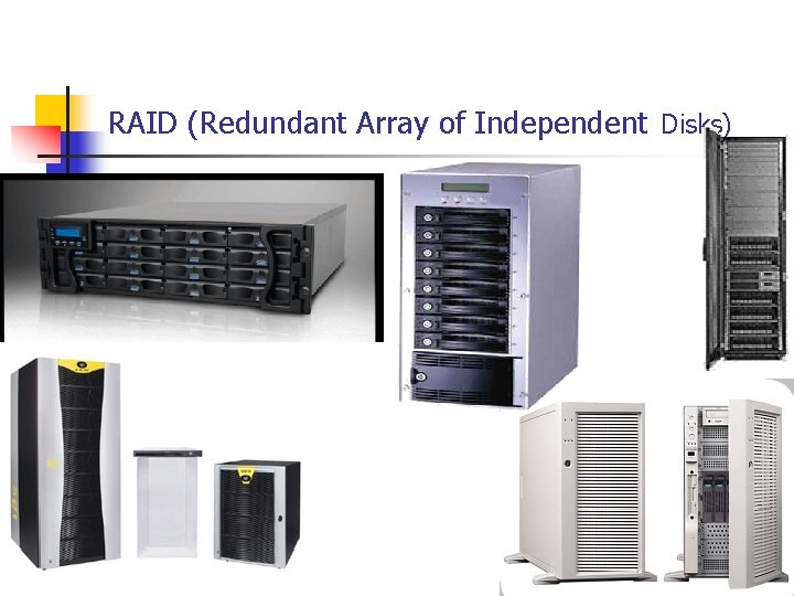 RAID (Redundant Array of Independent Disks) RAID (Redundant Array of Independent Disks)