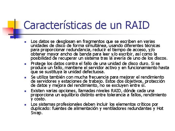Características de un RAID n n n Los datos se desglosan en fragmentos que Características de un RAID n n n Los datos se desglosan en fragmentos que