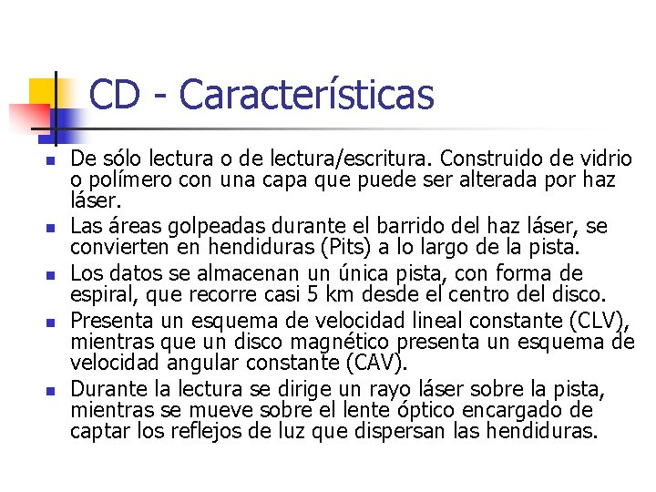 CD - Características n n n De sólo lectura o de lectura/escritura. Construido de CD - Características n n n De sólo lectura o de lectura/escritura. Construido de