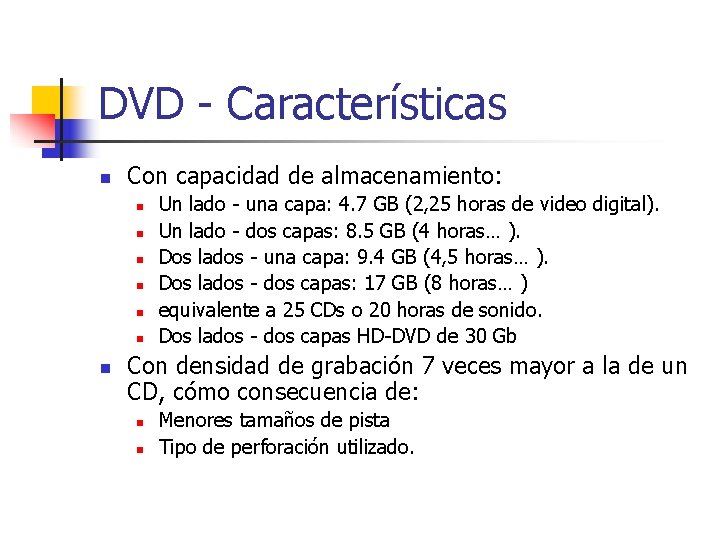 DVD - Características n Con capacidad de almacenamiento: n n n n Un lado DVD - Características n Con capacidad de almacenamiento: n n n n Un lado