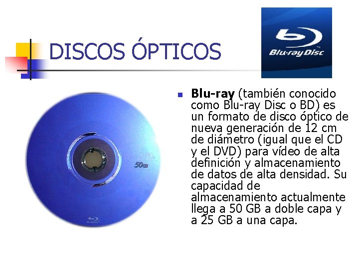 DISCOS ÓPTICOS n Blu-ray (también conocido como Blu-ray Disc o BD) es un formato DISCOS ÓPTICOS n Blu-ray (también conocido como Blu-ray Disc o BD) es un formato
