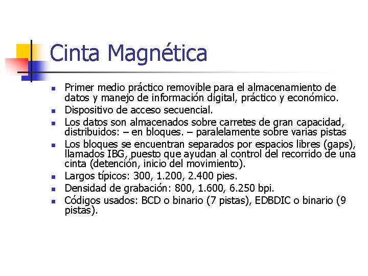 Cinta Magnética n n n n Primer medio práctico removible para el almacenamiento de Cinta Magnética n n n n Primer medio práctico removible para el almacenamiento de