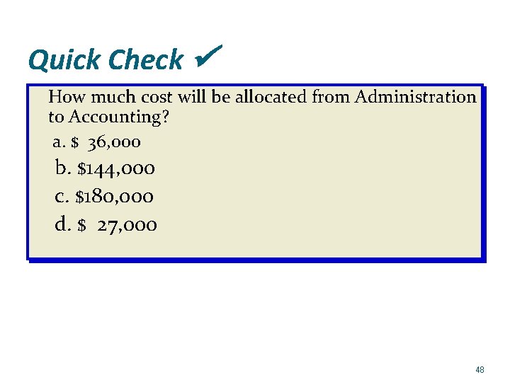 Quick Check How much cost will be allocated from Administration to Accounting? a. $