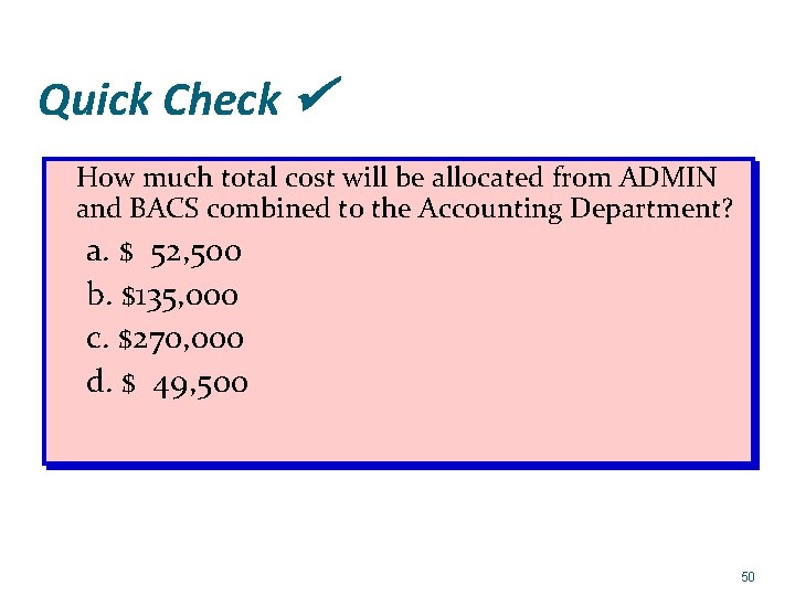 Quick Check How much total cost will be allocated from ADMIN and BACS combined