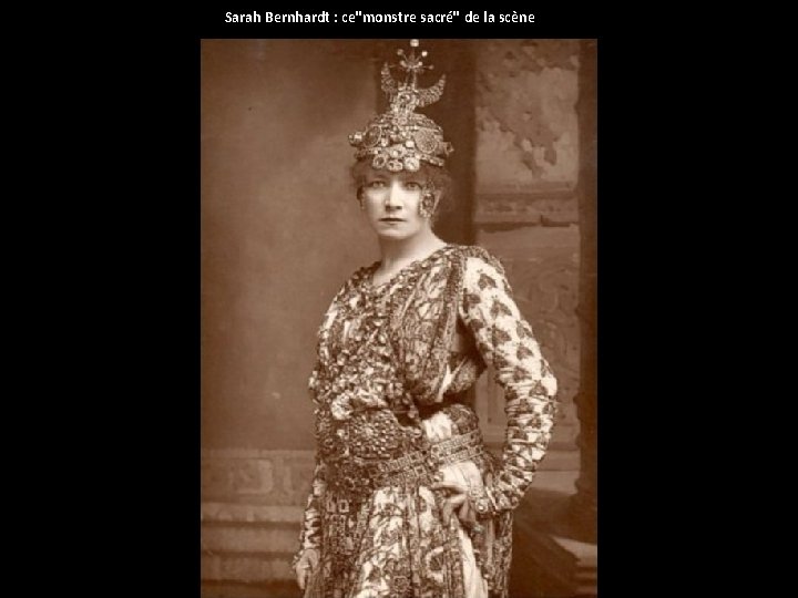 Sarah Bernhardt : ce"monstre sacré" de la scène 
