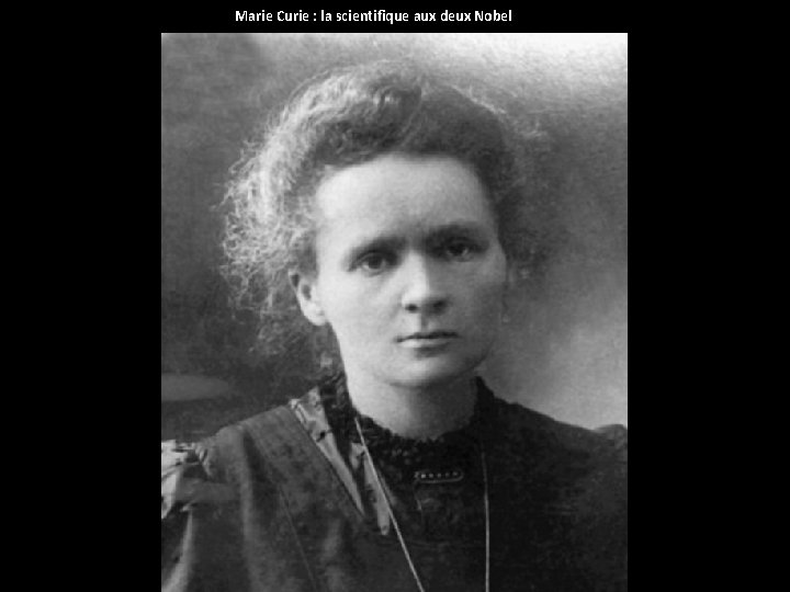 Marie Curie : la scientifique aux deux Nobel 