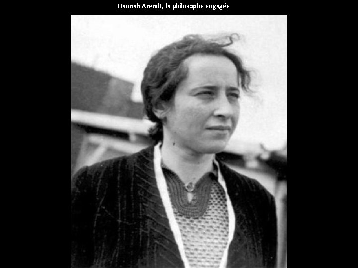 Hannah Arendt, la philosophe engagée 