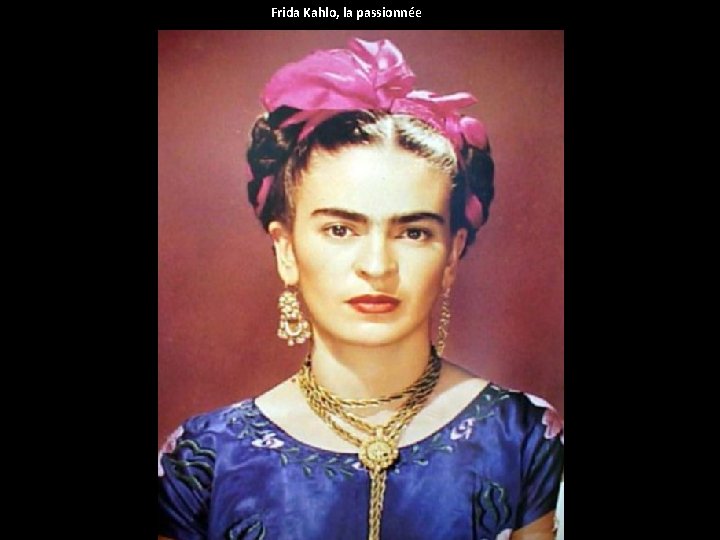 Frida Kahlo, la passionnée 