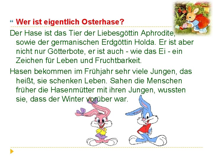 Wer ist eigentlich Osterhase? Der Hase ist das Tier der Liebesgöttin Aphrodite, sowie der