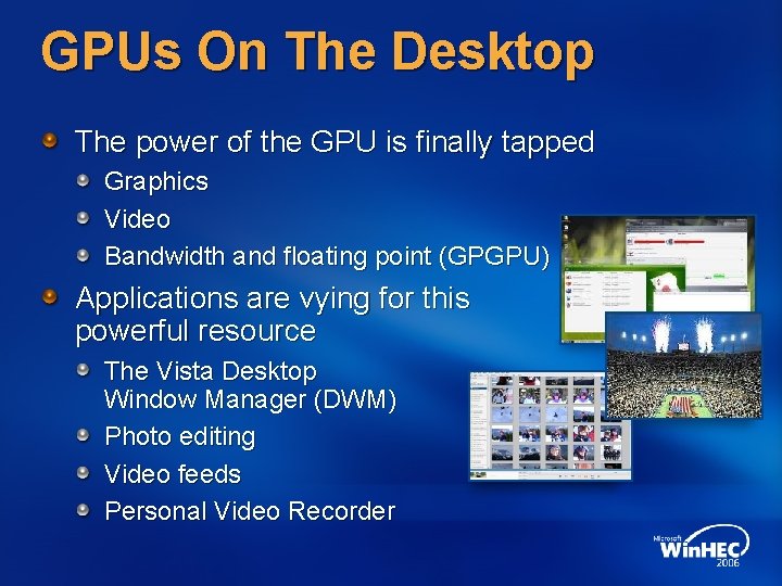 GPUs On The Desktop The power of the GPU is finally tapped Graphics Video