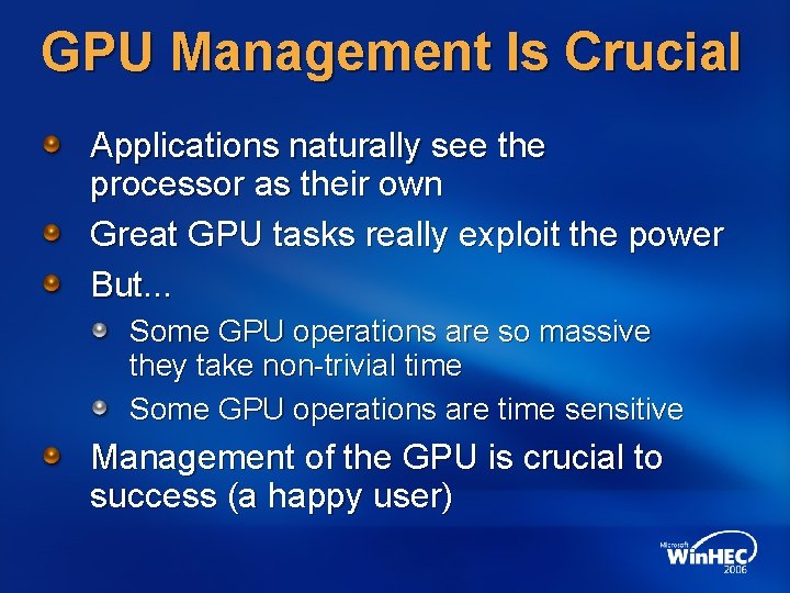 GPU Management Is Crucial Applications naturally see the processor as their own Great GPU