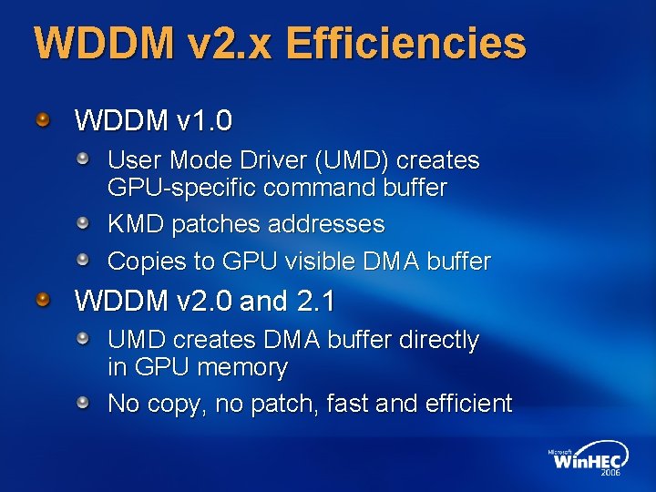 WDDM v 2. x Efficiencies WDDM v 1. 0 User Mode Driver (UMD) creates