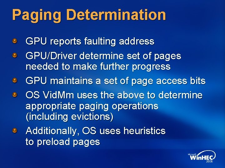 Paging Determination GPU reports faulting address GPU/Driver determine set of pages needed to make