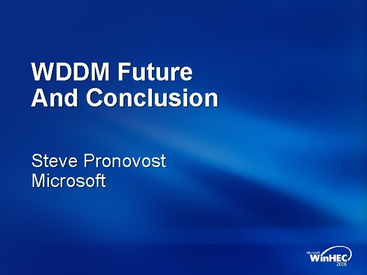 WDDM Future And Conclusion Steve Pronovost Microsoft 