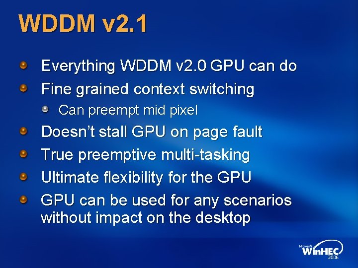 WDDM v 2. 1 Everything WDDM v 2. 0 GPU can do Fine grained