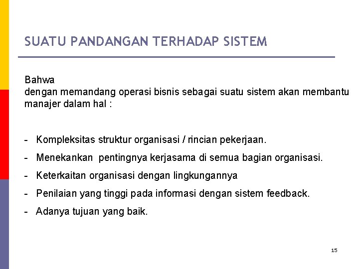 SUATU PANDANGAN TERHADAP SISTEM Bahwa dengan memandang operasi bisnis sebagai suatu sistem akan membantu