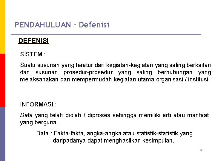 PENDAHULUAN – Defenisi DEFENISI SISTEM : Suatu susunan yang teratur dari kegiatan-kegiatan yang saling