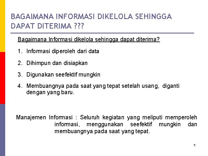 BAGAIMANA INFORMASI DIKELOLA SEHINGGA DAPAT DITERIMA ? ? ? Bagaimana Informasi dikelola sehingga dapat