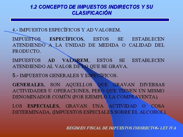 1. 2 CONCEPTO DE IMPUESTOS INDIRECTOS Y SU CLASIFICACIÓN 4. - IMPUESTOS ESPECÍFICOS Y
