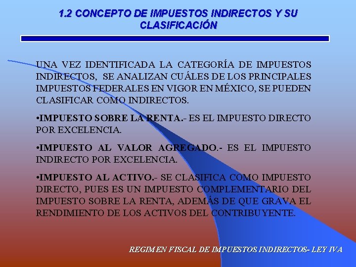 1. 2 CONCEPTO DE IMPUESTOS INDIRECTOS Y SU CLASIFICACIÓN UNA VEZ IDENTIFICADA LA CATEGORÍA