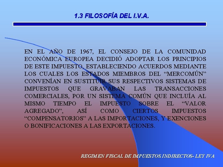 1. 3 FILOSOFÍA DEL I. V. A. EN EL AÑO DE 1967, EL CONSEJO