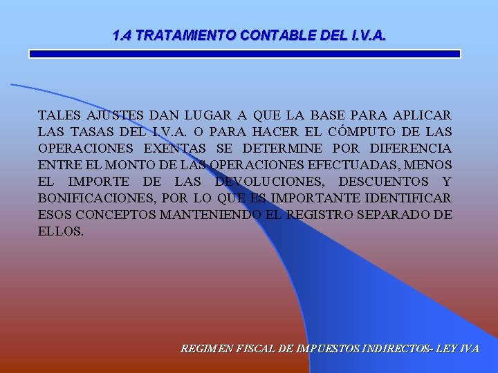 1. 4 TRATAMIENTO CONTABLE DEL I. V. A. TALES AJUSTES DAN LUGAR A QUE