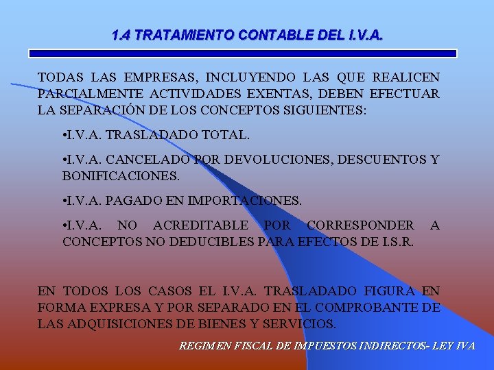 1. 4 TRATAMIENTO CONTABLE DEL I. V. A. TODAS LAS EMPRESAS, INCLUYENDO LAS QUE