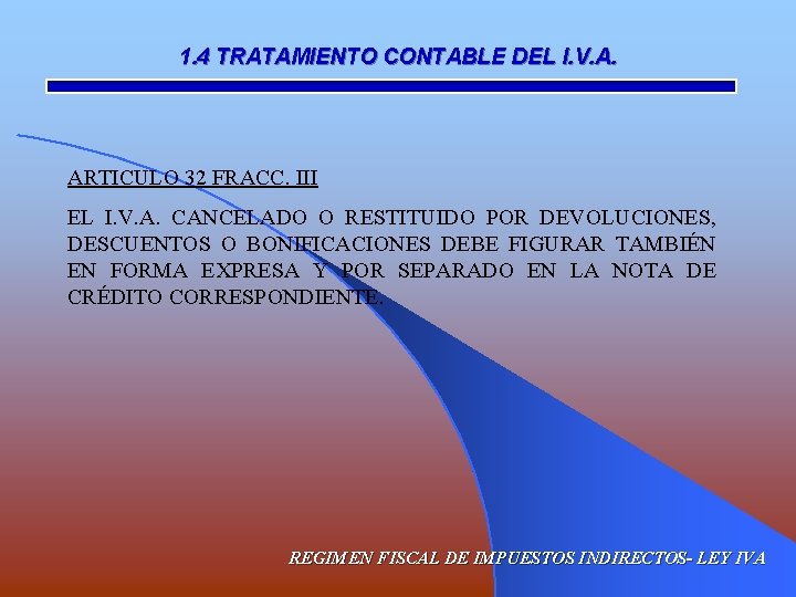 1. 4 TRATAMIENTO CONTABLE DEL I. V. A. ARTICULO 32 FRACC. III EL I.