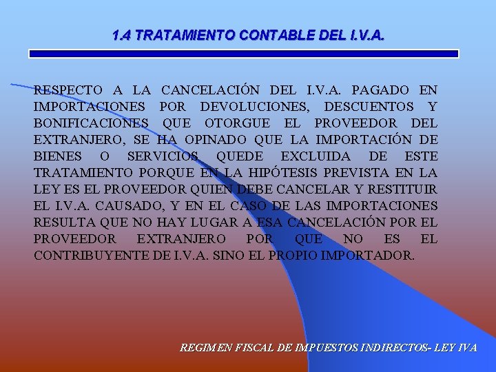 1. 4 TRATAMIENTO CONTABLE DEL I. V. A. RESPECTO A LA CANCELACIÓN DEL I.