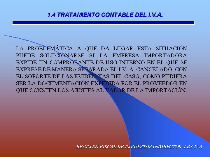 1. 4 TRATAMIENTO CONTABLE DEL I. V. A. LA PROBLEMÁTICA A QUE DA LUGAR