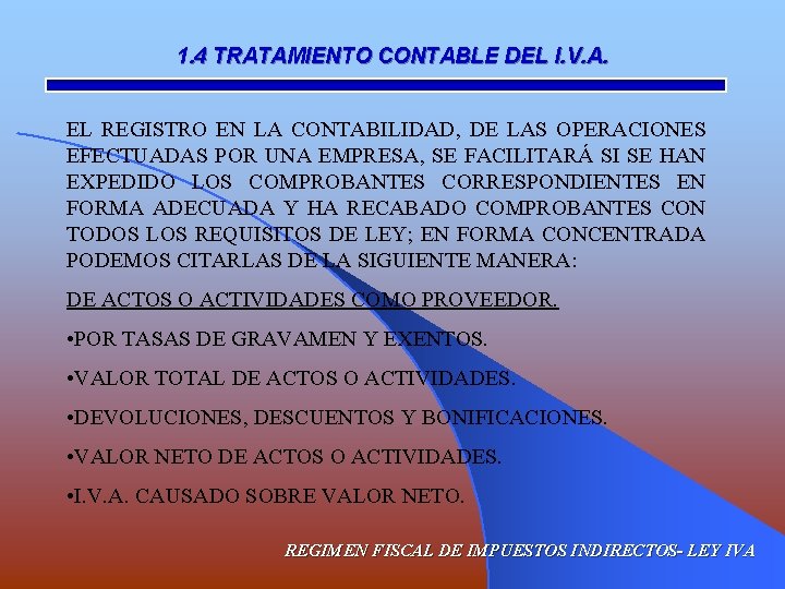 1. 4 TRATAMIENTO CONTABLE DEL I. V. A. EL REGISTRO EN LA CONTABILIDAD, DE