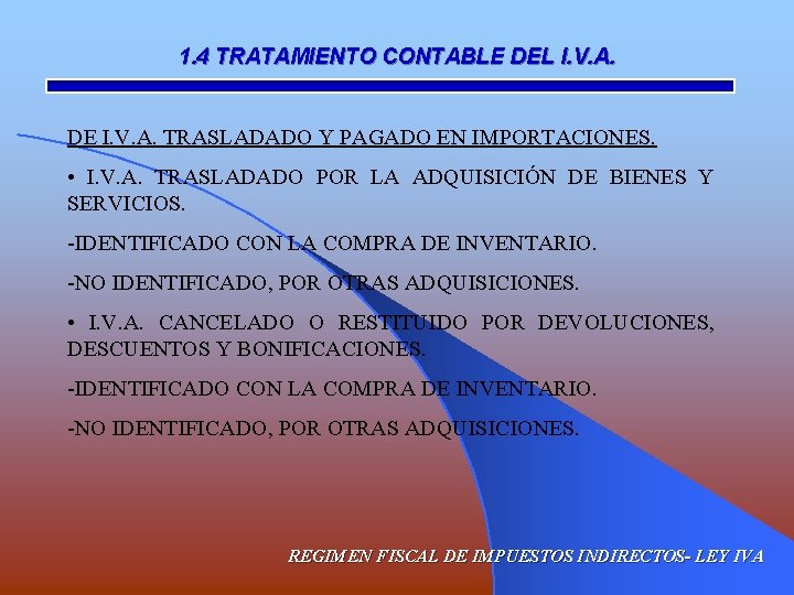 1. 4 TRATAMIENTO CONTABLE DEL I. V. A. DE I. V. A. TRASLADADO Y