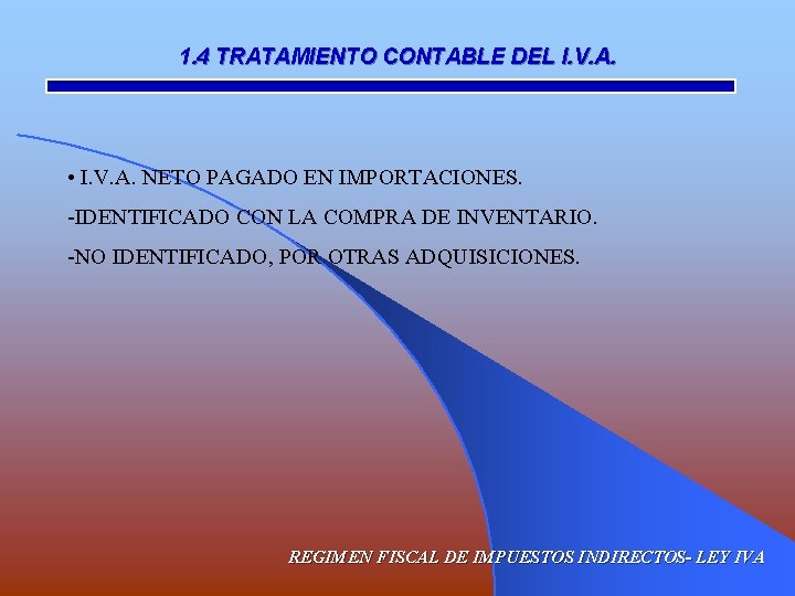 1. 4 TRATAMIENTO CONTABLE DEL I. V. A. • I. V. A. NETO PAGADO