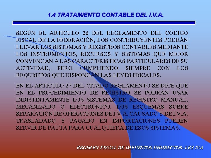 1. 4 TRATAMIENTO CONTABLE DEL I. V. A. SEGÚN EL ARTICULO 26 DEL REGLAMENTO