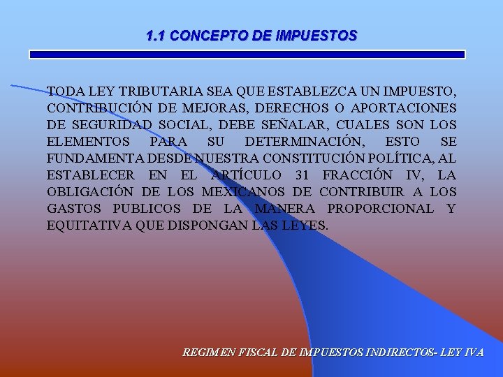 1. 1 CONCEPTO DE IMPUESTOS TODA LEY TRIBUTARIA SEA QUE ESTABLEZCA UN IMPUESTO, CONTRIBUCIÓN