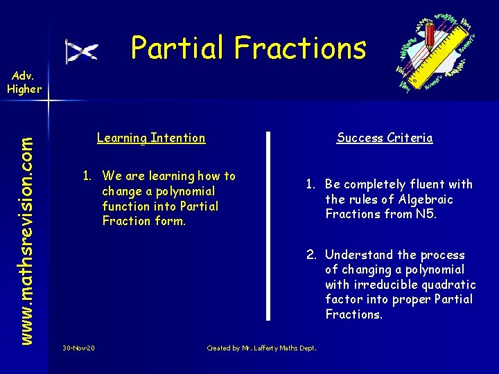 Partial Fractions www. mathsrevision. com Adv. Higher Learning Intention Success Criteria 1. We are Partial Fractions www. mathsrevision. com Adv. Higher Learning Intention Success Criteria 1. We are